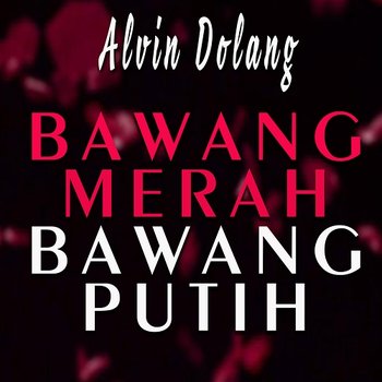 Bawang Merah Bawang Putih - Alvin Dolang