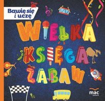 Bawię się i uczę. Wielka księga zabaw Marczewska Magdalena