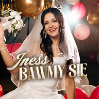 Bawmy się Iness