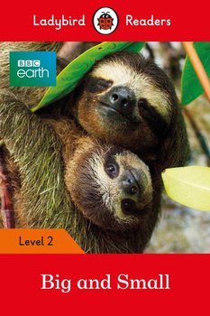 BBC Earth: Big and Small. Ladybird Readers. Level 2 - Opracowanie zbiorowe