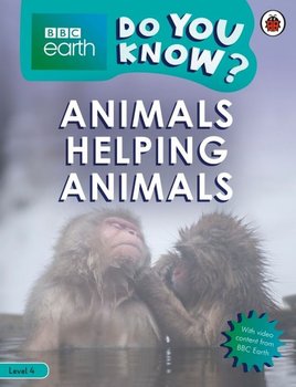 BBC Earth Do You Know? Animals Helping Animals - Opracowanie zbiorowe