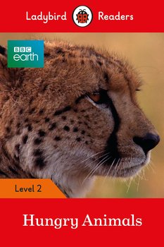 BBC Earth. Hungry Animals. Ladybird Readers. Level 2 - Opracowanie zbiorowe