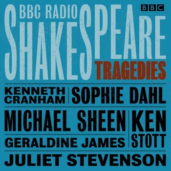 BBC Radio Shakespeare: A Collection of Six Tragedies - Shakespeare William