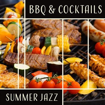 BBQ & Cocktails – Summer Jazz: Garden Party, Family Celebration, Easy Listening, Happy Mood, Smooth Weekend - Jazz Instrumental Music Academy