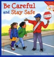 Be Careful and Stay Safe - Meiners Cheri J.