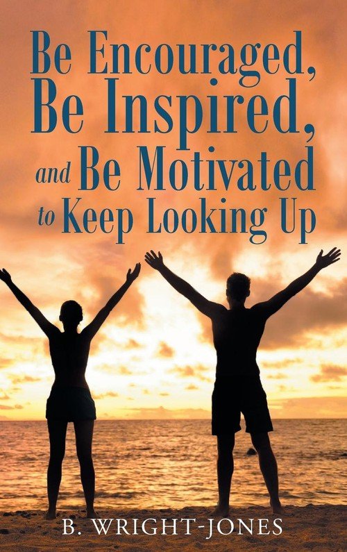 Be Encouraged Be Inspired And Be Motivated To Keep Looking Up Ksiazka W Sklepie Empik Com Be Encouraged Be Inspired And Be Motivated To Keep Looking Up Ksiazka W Sklepie Empik Com