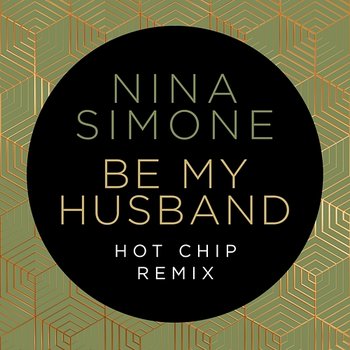Be My Husband - Nina Simone, Hot Chip