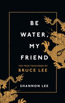 Be Water, My Friend Lee Shannon