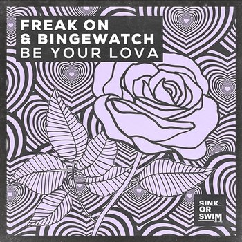 Be Your Lova - FREAK ON & BINGEWATCH