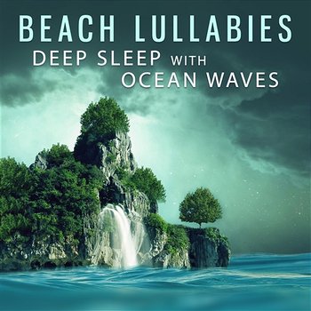 Beach Lullabies: Deep Sleep with Ocean Waves Sounds, Serenity Calming Music, Meditation - Calming Water Consort