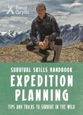 Bear Grylls Survival Skills: Expedition Planning - Grylls Bear ...