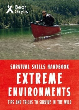 Bear Grylls Survival Skills Extreme Environments - Grylls Bear