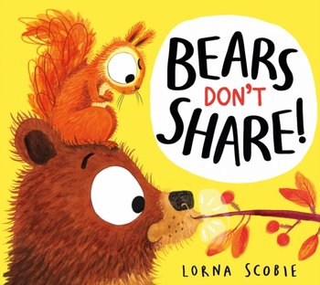 Bears Don't Share! (HB) - Scobie Lorna