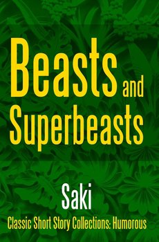 Beasts and Superbeasts - Saki