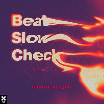 Beat, Slow, Check - Groove Delight