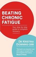 Beating Chronic Fatigue - Downing-Orr Kristina