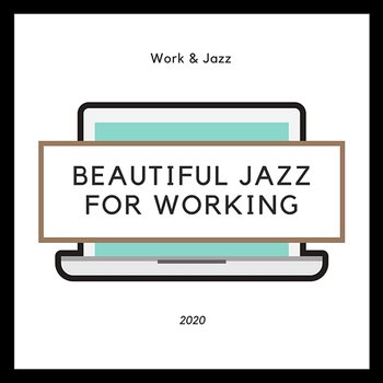 Beautiful Jazz for Working - Work & Jazz