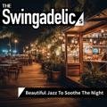 Beautiful Jazz to Soothe the Night The Swingadelics