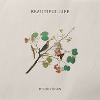 Beautiful Life Dennis Korn