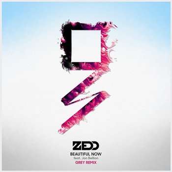 Beautiful Now - Zedd feat. Jon Bellion, Grey