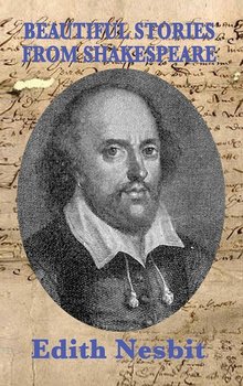 Beautiful Stories From Shakespeare - Nesbit Edith