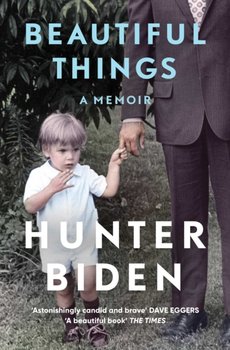 Beautiful Things: A Memoir - Biden Hunter