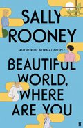 Beautiful World, Where Are You: from the internationally bestselling author of Normal People - Rooney Sally