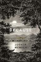 Because: A Lyric Memoir - Mensch Joshua