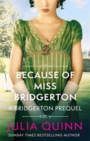 Because of Miss Bridgerton Quinn Julia