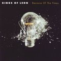 Because Of The Times - Kings of Leon