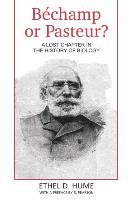 Bechamp or Pasteur? Hume Ethel D.