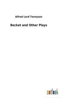 Becket and Other Plays - Tennyson Alfred Lord