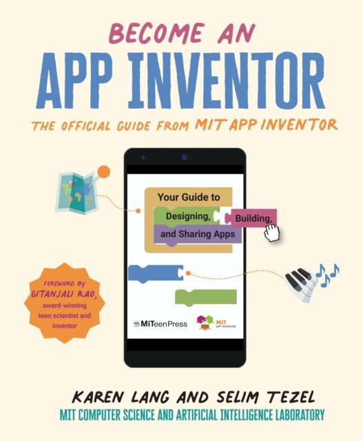 Become an App Inventor: The Official Guide from MIT App Inventor: Your ...