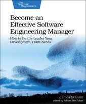 Become an Effective Software Engineering Manager James Stanier