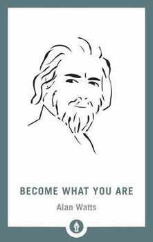 Become What You Are - Watts Alan