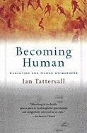 Becoming Human: Evolution and Human Uniqueness - Tattersall Ian
