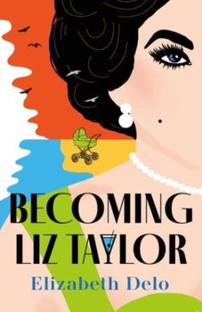 Becoming Liz Taylor - Opracowanie zbiorowe