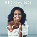 Becoming. Moja historia&nbsp;-&nbsp;Obama Michelle