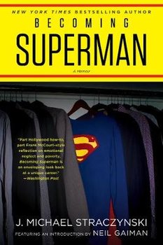 Becoming Superman: My Journey From Poverty to Hollywood - Straczynski J. Michael