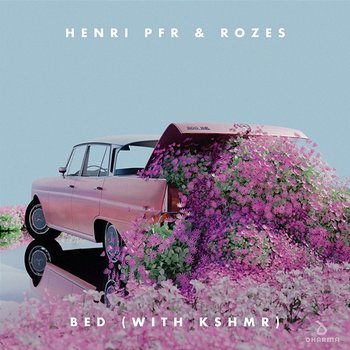 Bed - Henri PFR & ROZES feat. KSHMR