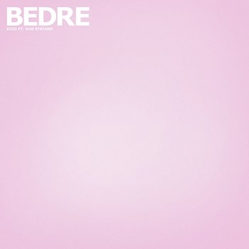 Bedre - KIDD feat. Don Stefano