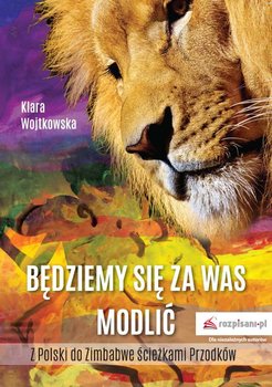 Będziemy się za Was modlić - Wojtkowska Klara