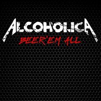 Beer'em All Alcoholica