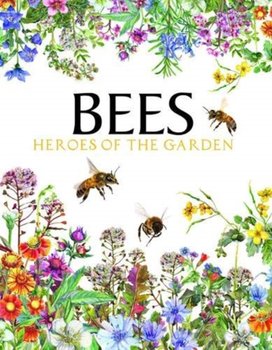Bees: Heroes of the Garden - Jackson Tom