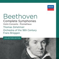 Beethoven: Complete Symphonies; Violin Concerto; Prometheus Orchestra of the 18th Century, Frans Brüggen, Thomas Zehetmair