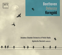 Beethoven, Debussy, Korngold Amadeus Chamber Orchestra of Polish Radio