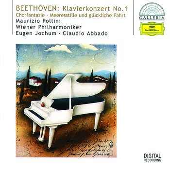 Beethoven: Piano Concerto No.1; Choral Fantasy; Calm Sea and Prosperous Voyage - Wiener Philharmoniker, Claudio Abbado, Eugen Jochum