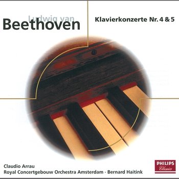Beethoven: Piano Concerto No.4 Op.58 & No.5 Op.73 - Claudio Arrau, Royal Concertgebouw Orchestra, Bernard Haitink