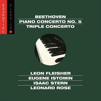 Beethoven: Piano Concerto No. 5, Op. 73 "Emperor" & Triple Concerto, Op. 56 - Leon Fleisher, George Szell, Isaac Stern, Leonard Rose, Eugene Istomin, Eugene Ormandy
