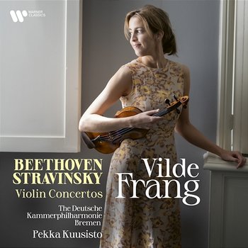 Beethoven & Stravinsky: Violin Concertos - Vilde Frang